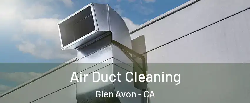  Air Duct Cleaning Glen Avon - CA