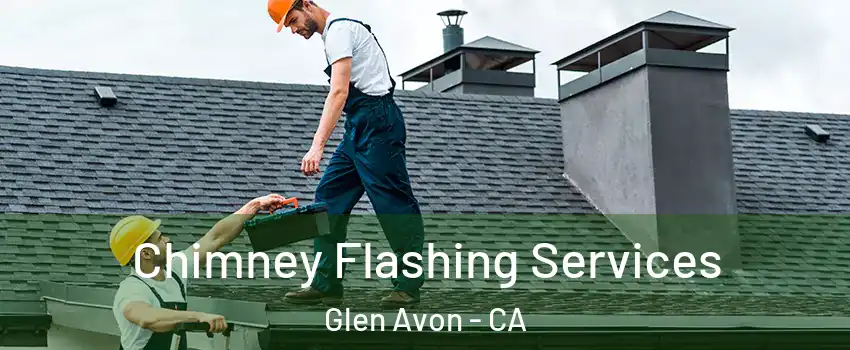 Chimney Flashing Services Glen Avon - CA