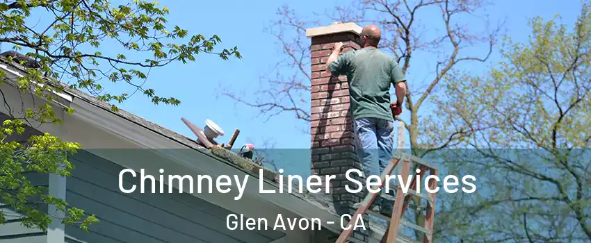  Chimney Liner Services Glen Avon - CA