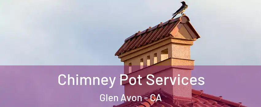  Chimney Pot Services Glen Avon - CA