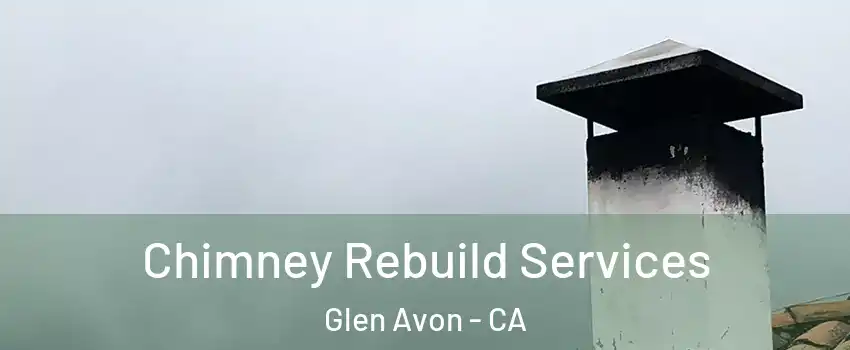  Chimney Rebuild Services Glen Avon - CA