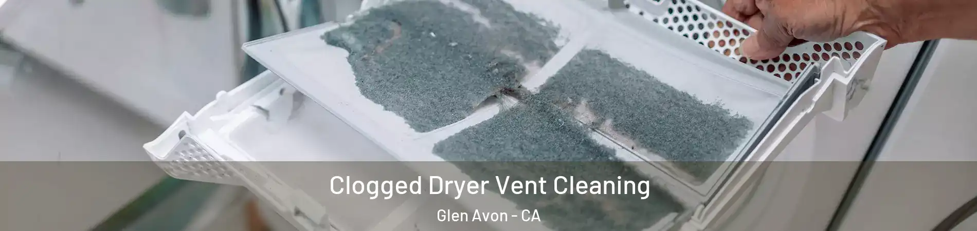 Clogged Dryer Vent Cleaning Glen Avon - CA