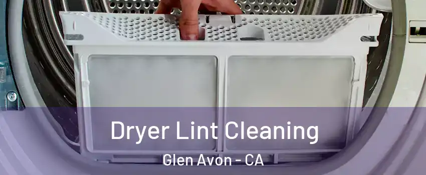  Dryer Lint Cleaning Glen Avon - CA