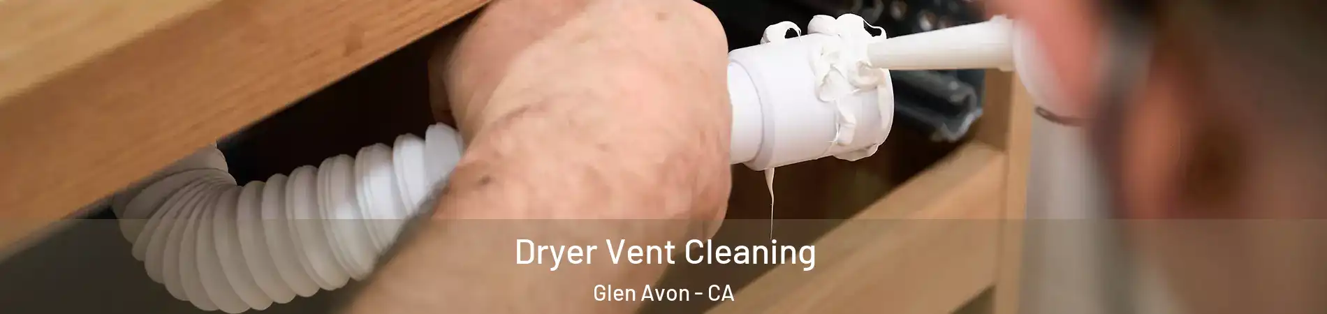  Dryer Vent Cleaning Glen Avon - CA