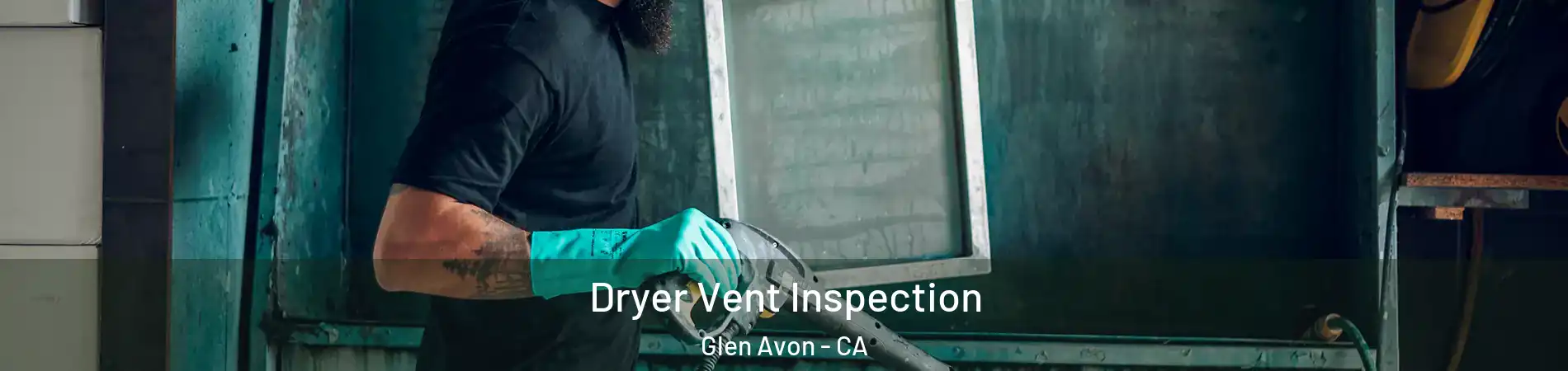  Dryer Vent Inspection Glen Avon - CA