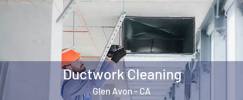  Ductwork Cleaning Glen Avon - CA