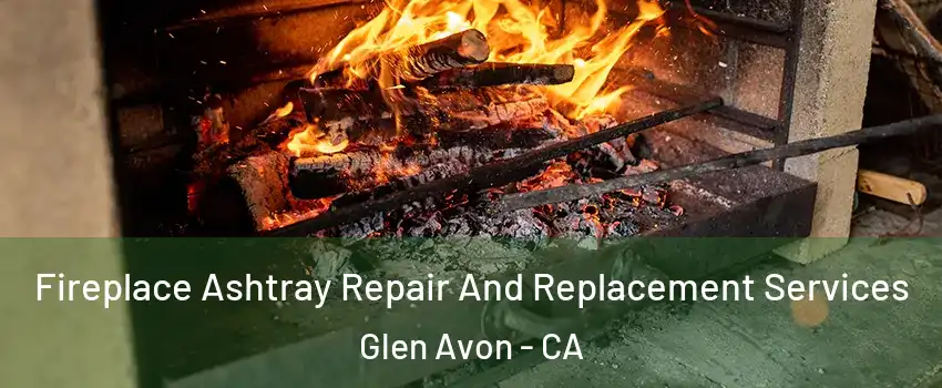  Fireplace Ashtray Repair And Replacement Services Glen Avon - CA