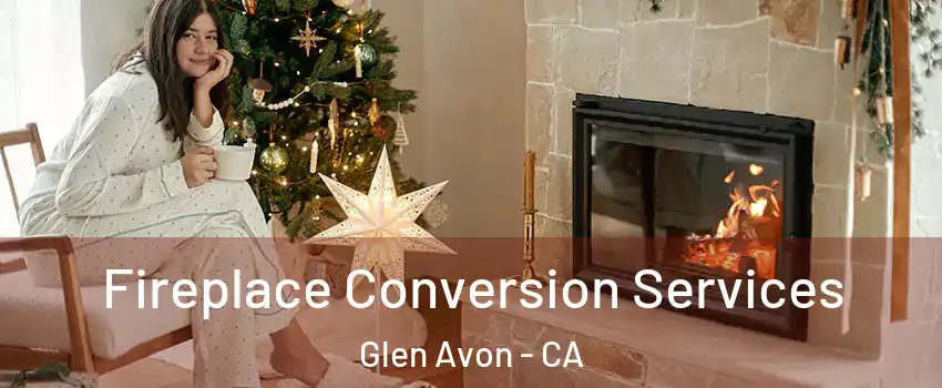  Fireplace Conversion Services Glen Avon - CA