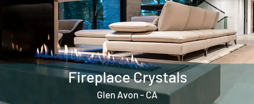  Fireplace Crystals Glen Avon - CA