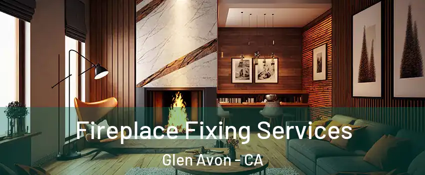  Fireplace Fixing Services Glen Avon - CA