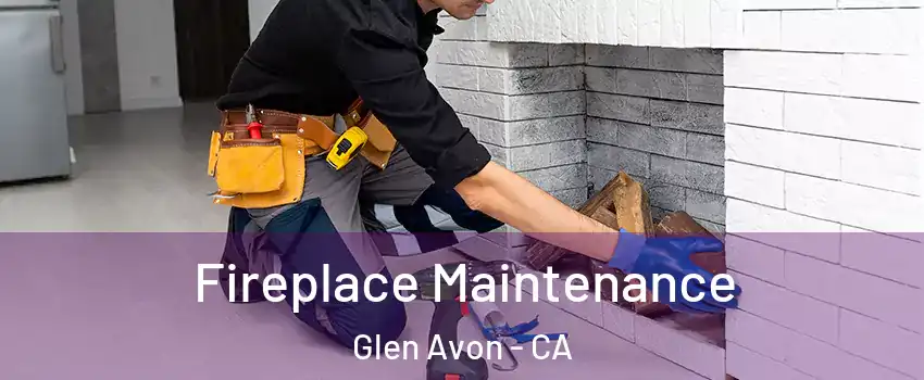  Fireplace Maintenance Glen Avon - CA