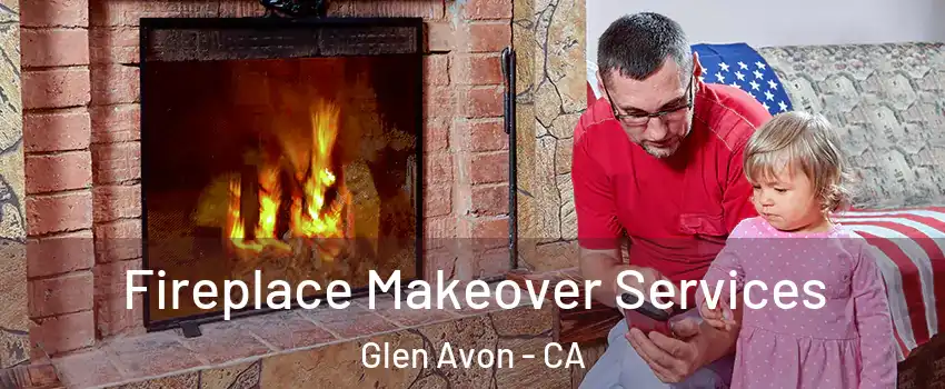  Fireplace Makeover Services Glen Avon - CA