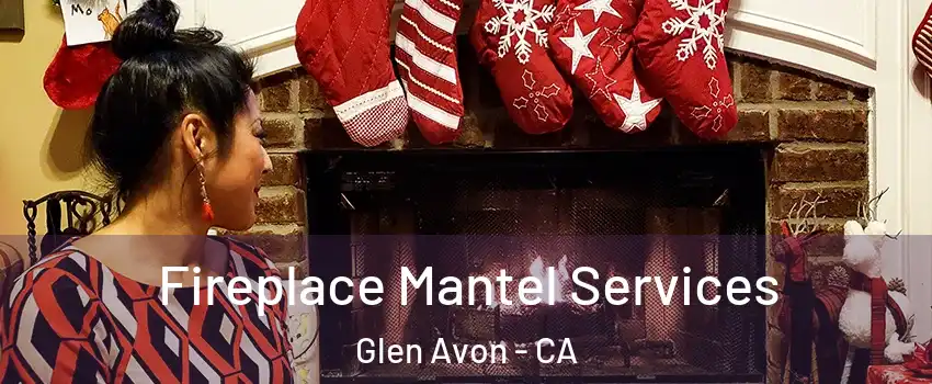  Fireplace Mantel Services Glen Avon - CA