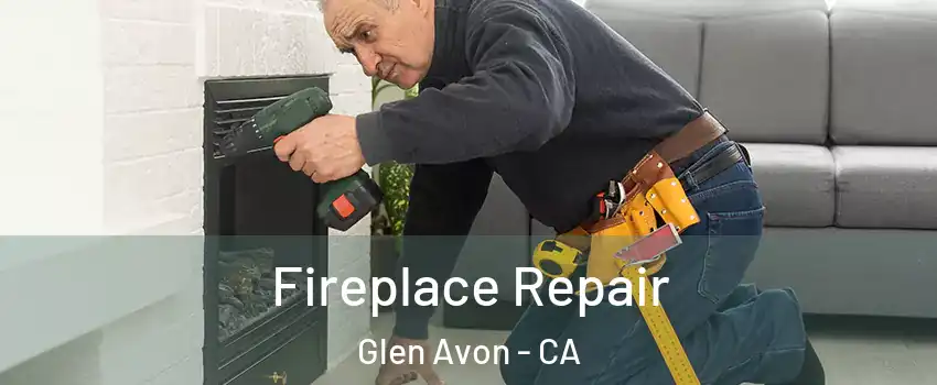  Fireplace Repair Glen Avon - CA