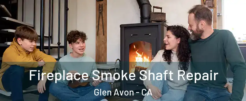  Fireplace Smoke Shaft Repair Glen Avon - CA