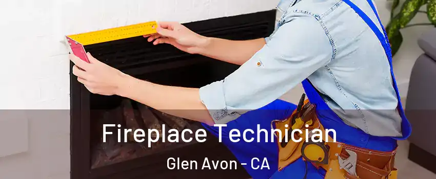 Fireplace Technician Glen Avon - CA