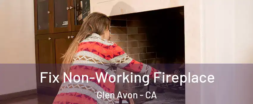  Fix Non-Working Fireplace Glen Avon - CA