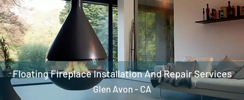 Floating Fireplace Installation And Repair Services Glen Avon - CA