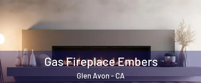  Gas Fireplace Embers Glen Avon - CA