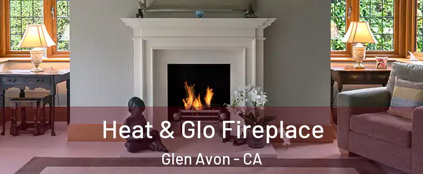  Heat & Glo Fireplace Glen Avon - CA