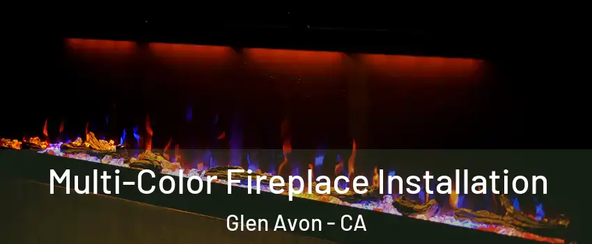  Multi-Color Fireplace Installation Glen Avon - CA
