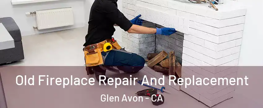  Old Fireplace Repair And Replacement Glen Avon - CA