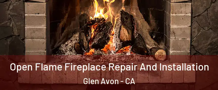  Open Flame Fireplace Repair And Installation Glen Avon - CA