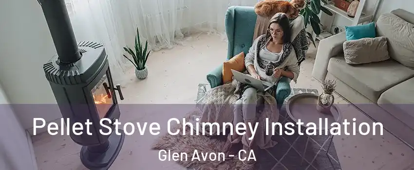  Pellet Stove Chimney Installation Glen Avon - CA