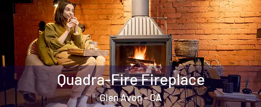  Quadra-Fire Fireplace Glen Avon - CA