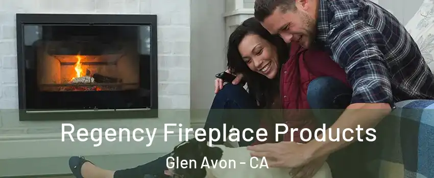  Regency Fireplace Products Glen Avon - CA