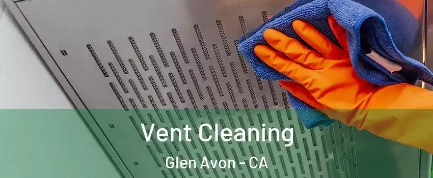 Vent Cleaning Glen Avon - CA