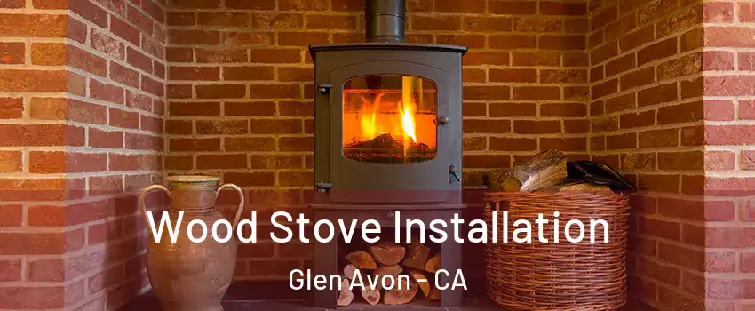  Wood Stove Installation Glen Avon - CA